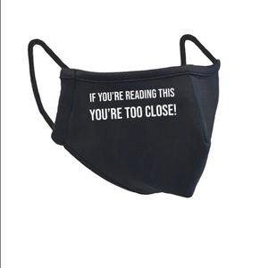 If You're Reading This You're Too Close Face Mask